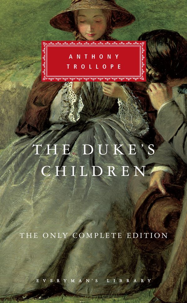 Cover Art for 9781101907818, The Duke's ChildrenThe Only Complete Edition by Anthony Trollope