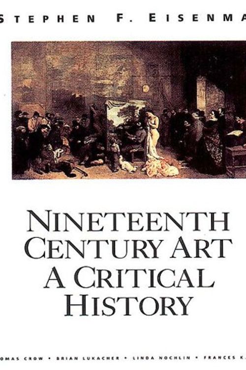 Cover Art for 9780500277539, Nineteenth Century Art : A Critical History by Stephen Eisenman