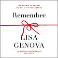 Cover Art for B08FMW71M6, Remember: The Science of Memory and the Art of Forgetting by Lisa Genova