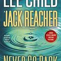 Cover Art for 9780399593253, Jack ReacherNever Go Back: A Jack Reacher Novel by Lee Child