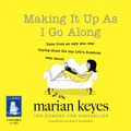 Cover Art for 9781510031449, Making it Up as I Go Along by Marian Keyes