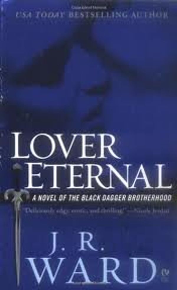 Cover Art for B004V26HIC, Lover Eternal (Black Dagger Brotherhood, Book 2) Publisher: Signet by J.r. Ward