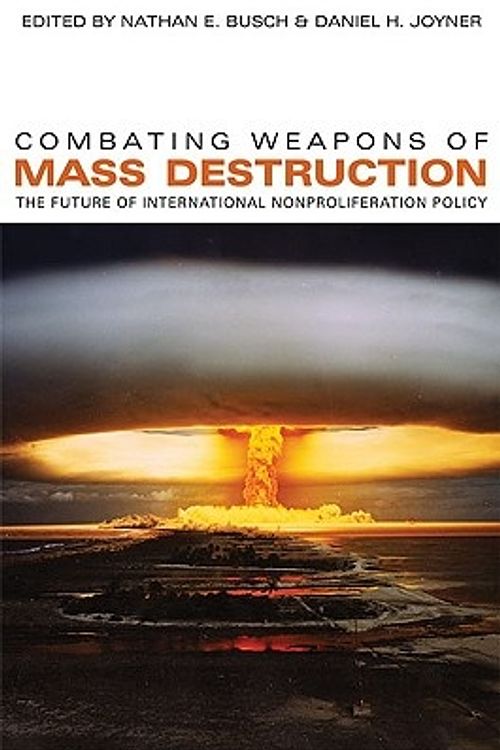 Cover Art for 9780820332215, Combating Weapons of Mass Destruction: The Future of International Nonproliferation Policy (Studies in Security and International Affairs) by Nathan E. Busch