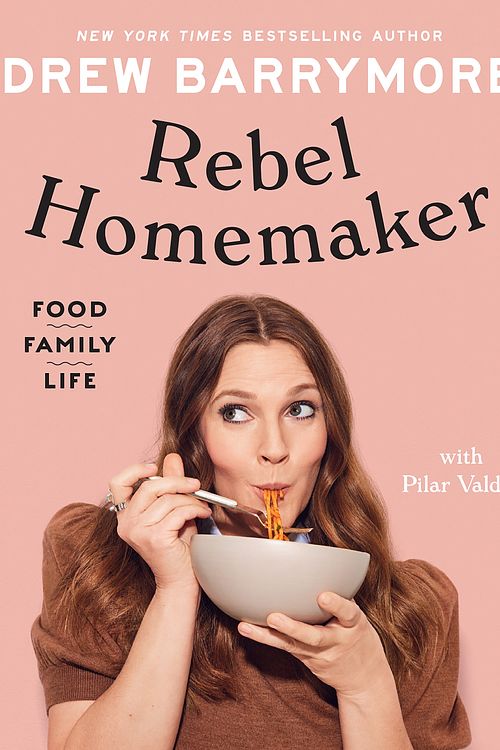 Cover Art for 9781529109719, Rebel Homemaker: Food, Family, Life by Drew Barrymore