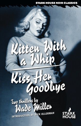 Cover Art for 9781933586519, Kitten With a Whip / Kiss Her Goodbye by Wade Miller