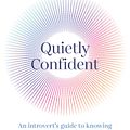 Cover Art for 9781761263286, Quietly Confident by Kate James