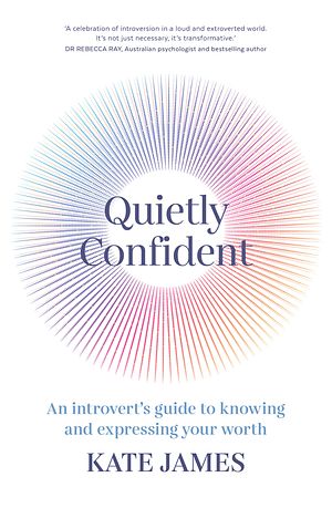 Cover Art for 9781761263286, Quietly Confident by Kate James