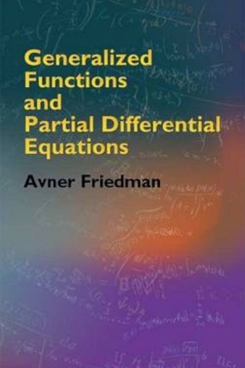 Cover Art for 9780486446103, Generalized Functions and Partial Differential Equations (Dover Books on Mathematics) by Avner Friedman