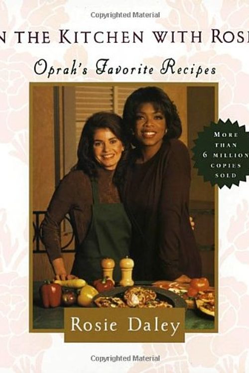 Cover Art for 9780679434047, In the Kitchen with Rosie: Oprah's Favorite Recipes by Rosie Daley