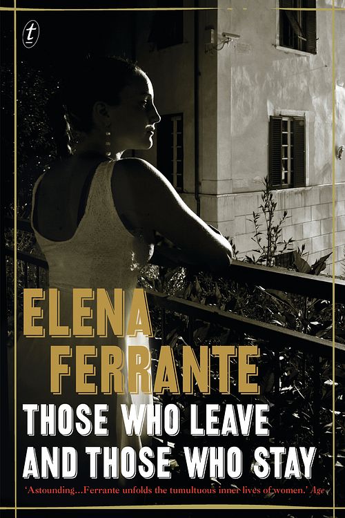 Cover Art for 9781925240023, Those Who Leave and Those Who Stay (The Neapolitan Novels, Book Three) by Elena Ferrante