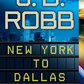 Cover Art for 9781101536919, New York to Dallas by J D Robb