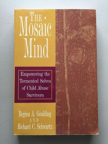 Cover Art for 9780972148016, The Mosaic Mind, Empowering the Tormented Selves of Child Abuse Survivors by Regina A. Goulding