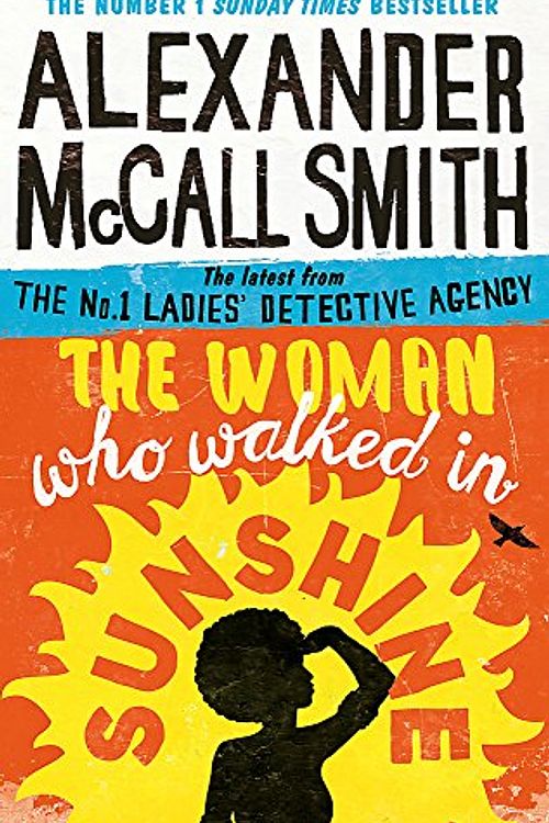 Cover Art for 9781408706671, The Woman Who Walked in Sunshine by Alexander McCall Smith