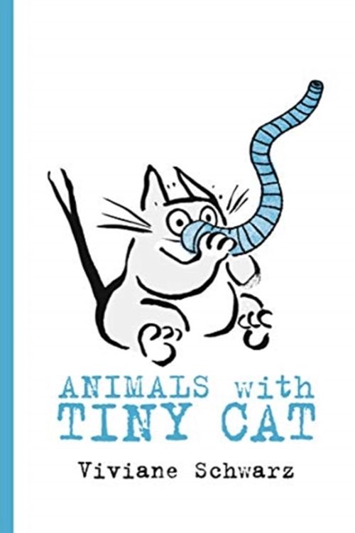 Cover Art for 9781406381597, Animals with Tiny Cat by Viviane Schwarz