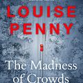 Cover Art for 9781529379389, The Madness of Crowds by Louise Penny