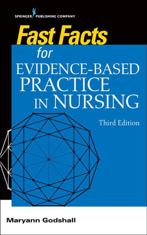 Cover Art for 9780826166234, Fast Facts for Evidence-Based Practice in Nursing 3ed by Maryann Godshall