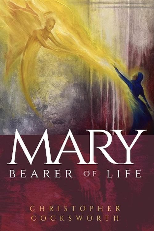 Cover Art for 9780334062004, Mary, Bearer of Life by Christopher Cocksworth