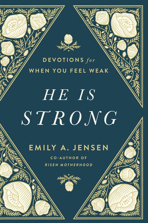 Cover Art for 9780736986687, He Is Strong: Devotions for When You Feel Weak by Emily Jensen
