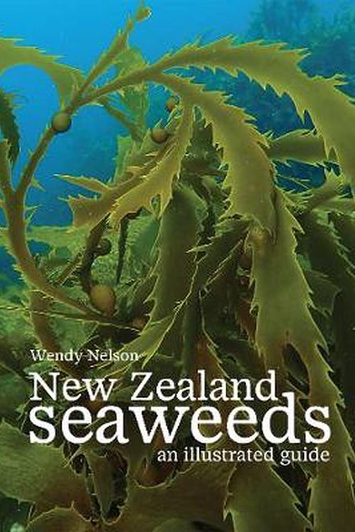 Cover Art for 9780995113602, New Zealand Seaweeds by Wendy Nelson