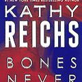 Cover Art for 9780606364317, Bones Never Lie by Kathy Reichs