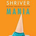 Cover Art for 9780008658694, Mania by Lionel Shriver