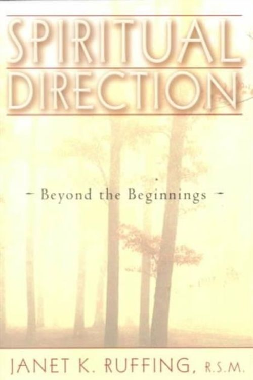 Cover Art for 9780809139583, Spiritual Direction: Beyond the Beginnings by Janet K. Ruffing