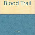 Cover Art for 9781436105101, Blood Trail by C. J. Box