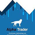 Cover Art for B095MF9JRW, Alpha Trader: The Mindset, Methodology and Mathematics of Professional Trading by Brent Donnelly