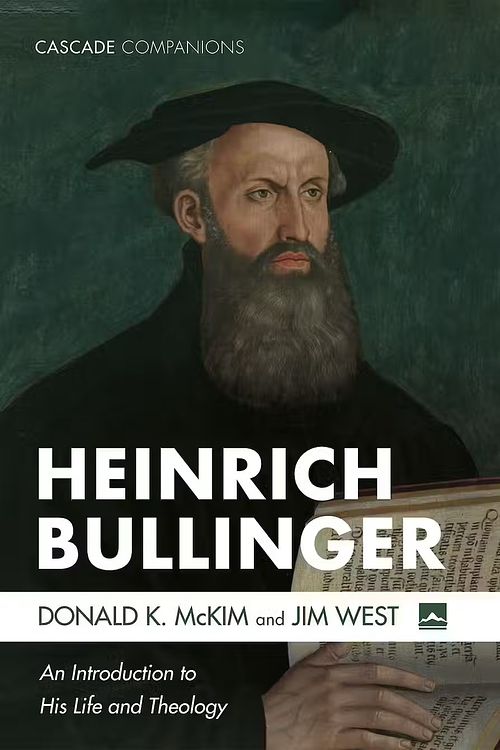 Cover Art for 9781666732573, Heinrich Bullinger: An Introduction to His Life and Theology by Donald K. McKim, Jim West