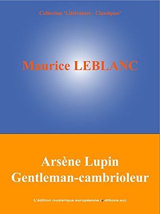 Cover Art for B00L47CQ1Y, Arsène Lupin Gentleman-cambrioleur by Maurice Leblanc