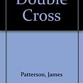 Cover Art for 9781405649292, Double Cross by James Patterson