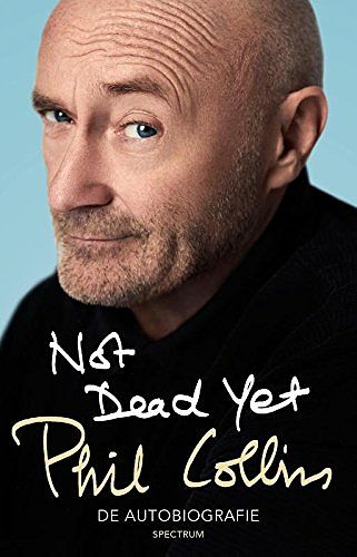 Cover Art for 9789000358717, NOT DEAD YET PHIL COLLINS: De autobiografie by Phil Collins