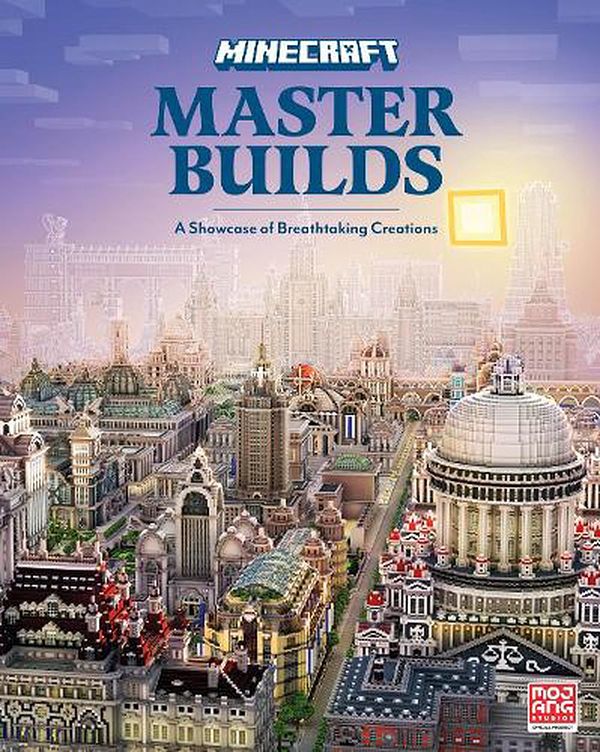 Cover Art for 9780008527044, Minecraft Master Builds by Mojang AB