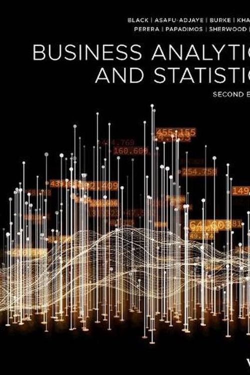 Cover Art for 9781394189670, Business Analytics and Statistics, 2nd Edition by Black, Ken, Asafu-Adjaye, John, Burke, Paul, Khan, Nazim, King, Gerard, Perera, Nelson, Papadimos, Andrew, Sherwood, Carl, Wasimi, Saleh