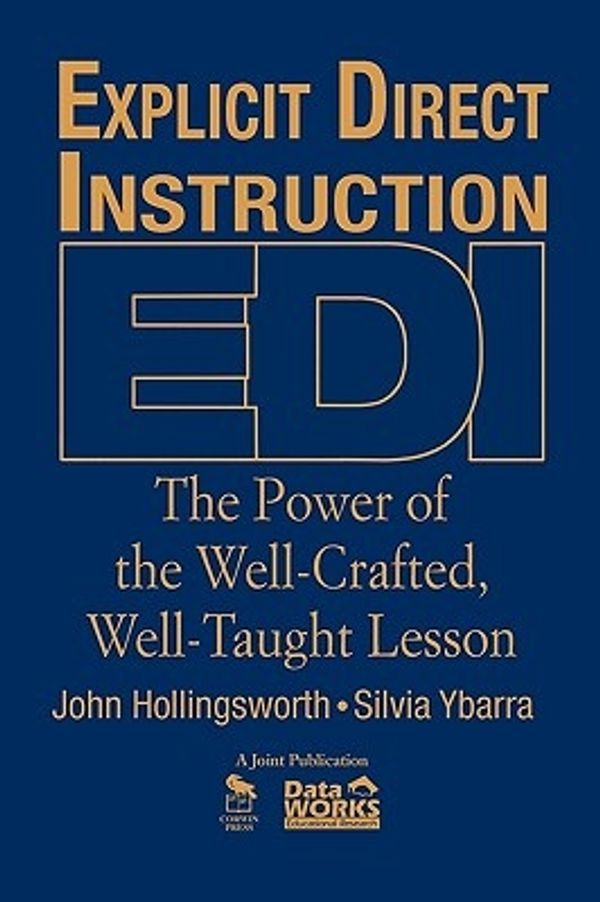 Cover Art for 9781412955737, Explicit Direct Instruction (EDI) by John R. Hollingsworth, Silvia E. Ybarra