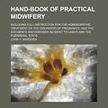 Cover Art for 9780217259972, Hand-Book of Practical Midwifery (Paperback) by John H. Marsden