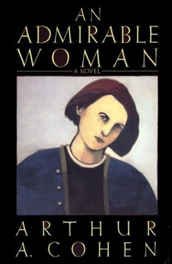 Cover Art for 9780879237059, An Admirable Woman by Arthur A. Cohen