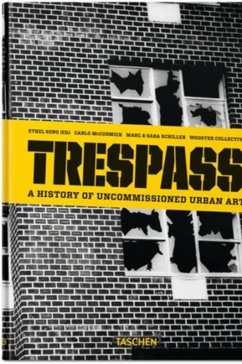 Cover Art for 9783836555487, Trespass: A History of Uncommissioned Urban Art by Carlo McCormick