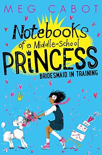 Cover Art for B01BM64AYC, Bridesmaid-in-Training: Notebooks of a Middle-School Princess 2 by Meg Cabot