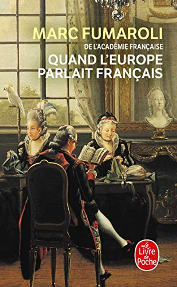 Cover Art for 9782253154181, Quand L'Europe Parlait Francais by Marc Fumaroli