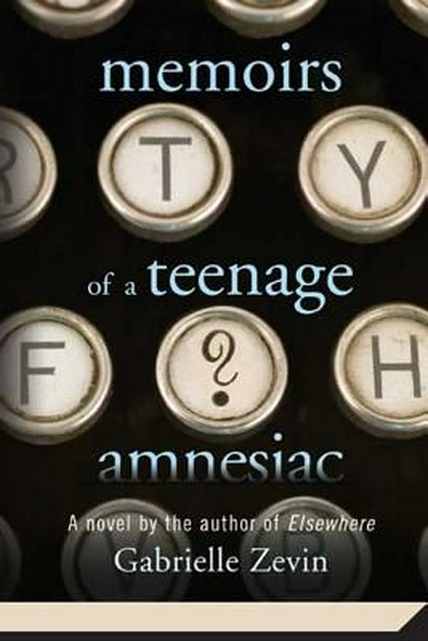 Cover Art for 9780312561284, Memoirs of a Teenage Amnesiac by Gabrielle Zevin