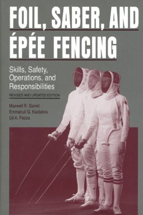 Cover Art for 9780271010199, Foil, Saber and Epee Fencing by Maxwell R. Garret