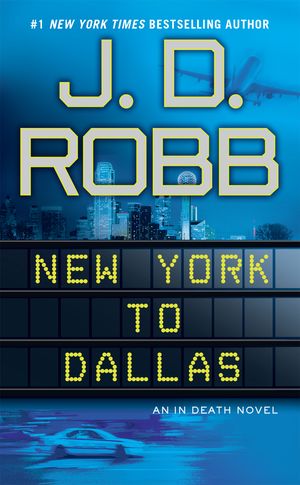 Cover Art for 9780425246894, New York to Dallas by J. D. Robb