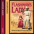 Cover Art for 9780007593569, Flashman’s Lady (The Flashman Papers, Book 3) by George MacDonald Fraser