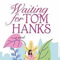 Cover Art for 9781643582993, Waiting for Tom Hanks by Kerry Winfrey