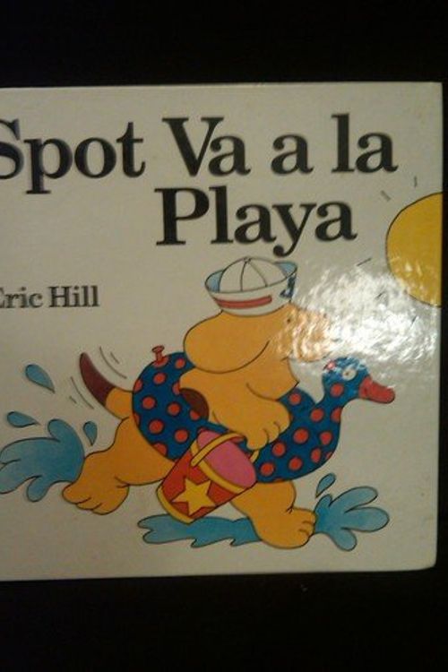 Cover Art for 9780399212598, Spot Va a La Playa / Spot Goes to the Beach by Eric Hill