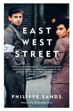 Cover Art for 9780525433729, East West Street: On the Origins of "Genocide" and "Crimes Against Humanity" by Philippe Sands