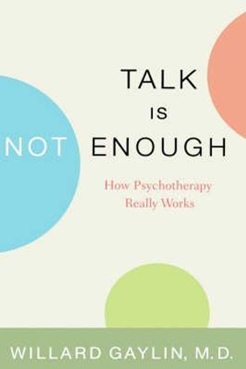 Cover Art for 9780316303088, Talk Is Not Enough by Willard Gaylin