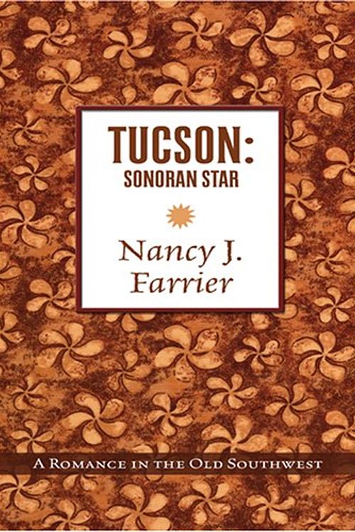 Cover Art for 9780786283491, Tucson: Sonoran Star : A Romance in the Old Southwest by Nancy J. Farrier