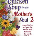 Cover Art for 9781623610982, Chicken Soup for the Mother's Soul 2 by Jack Canfield, Mark Victor Hansen, Marci Shimoff